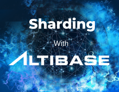 Altibase Enables a Mega Telco to Have Big Data at Its Fingertips Through Its Cutting-Edge Scale-Out Technology, Sharding